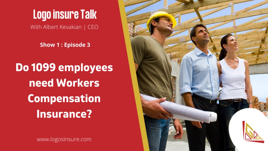 Logos Insure Talks 1.3 -  Do 1099 employees need Workers Compensation Insurance?