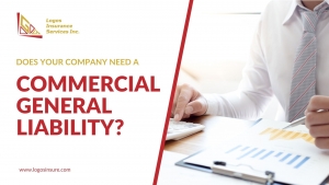 Does your company need a Commercial General Liability for San Gabriel, California Residents?