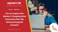 Logos Insure Talks 1.2 : Can we acquire the worker's Compensation Insurance after the hiring and Payroll process?
